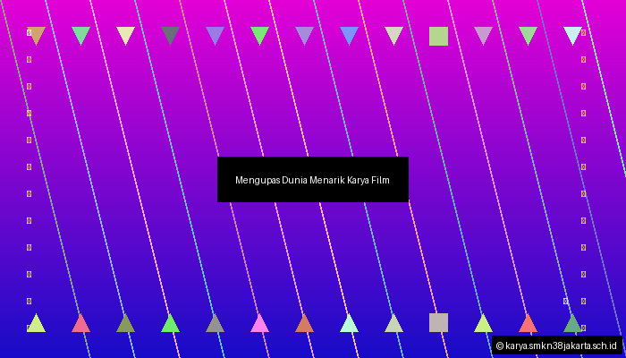 Mengupas Dunia Menarik Karya Film