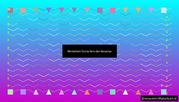 Memahami Dunia Seni dan Karyanya